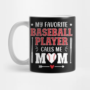 My Favorite Baseball Player Calls Me Mom Mug